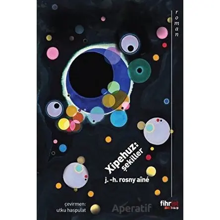 Xipehuz: Şekiller - J. -H. Rosny Aine - Fihrist Kitap