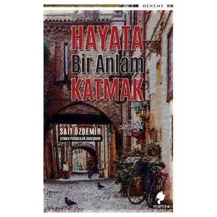 Hayata Bir Anlam Katmak - Sait Özdemir - Morena Yayınevi