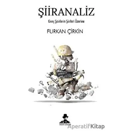 Şiiranaliz - Genç Şairlerin Şiirleri Üzerine - Furkan Çirkin - İmgenin Çocukları Yayınevi