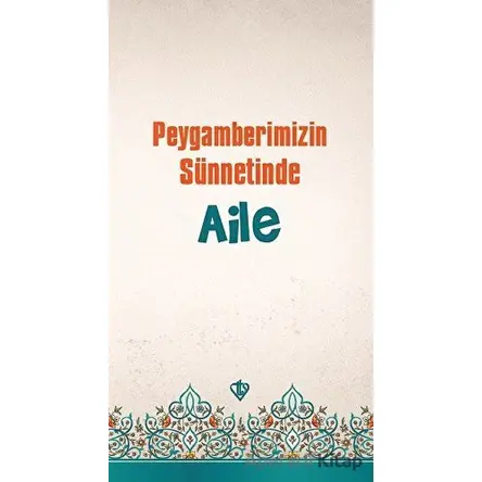 Peygamberimizin Sünnetinde Aile - İbrahim Acar - Türkiye Diyanet Vakfı Yayınları