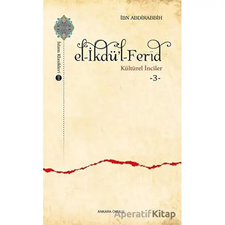 El-İkdü’l-Ferid - Kültürel İnciler 3 - İbn Abdirabbih - Ankara Okulu Yayınları