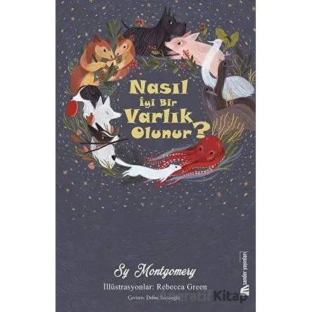 Nasıl İyi Bir Varlık Olunur? - Sy Montgomery - Sander Yayınları