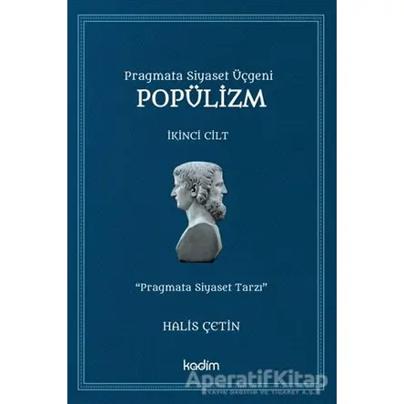 Popülizm - İkinci Cilt - Halis Çetin - Kadim Yayınları