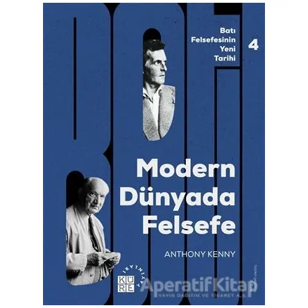 Batı Felsefesinin Yeni Tarihi 4: Modern Dünyada Felsefe - Anthony Kenny - Küre Yayınları