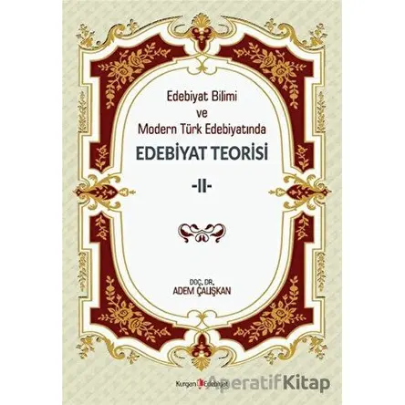 Edebiyat Bilimi Ve Modern Türk Edebiyatında Edebiyat Teorisi 2 - Adem Çalışkan - Kurgan Edebiyat