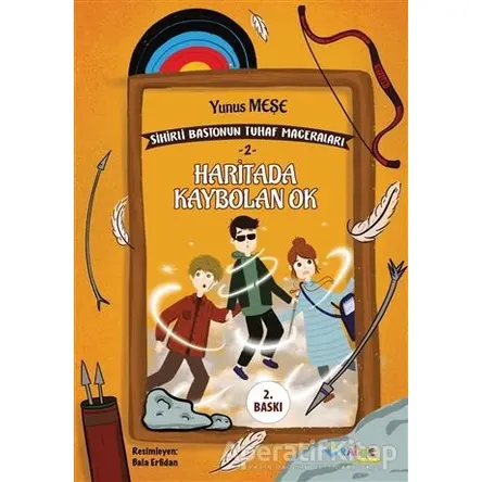 Haritada Kaybolan Ok - Sihirli Bastonun Tuhaf Maceraları 2 - Yunus Meşe - Rağbet Yayınları