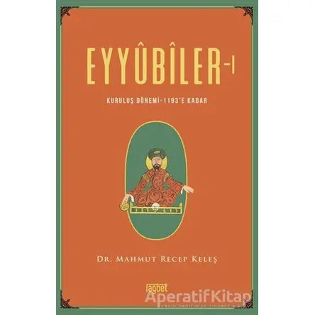 Eyyubiler - 1 - Mahmut Keleş - Rağbet Yayınları