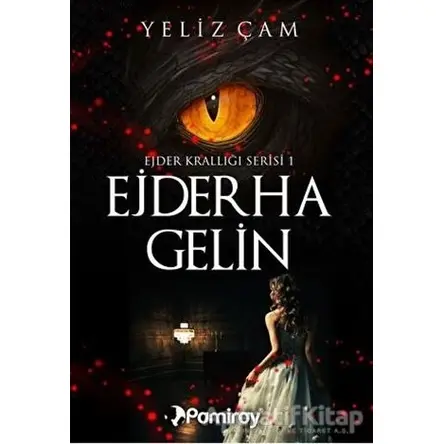 Ejder Krallığı Serisi 1: Ejderha Gelin - Yeliz Çam - Pamiray Yayınları