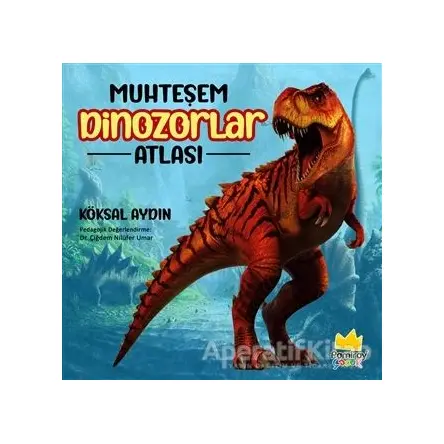 Muhteşem Dinozorlar Atlası - Köksal Aydın - Pamiray Yayınları
