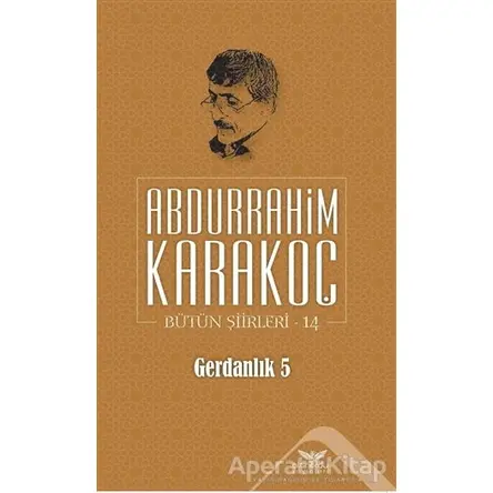 Gerdanlık 5 - Abdurrahim Karakoç - Altınordu Yayınları