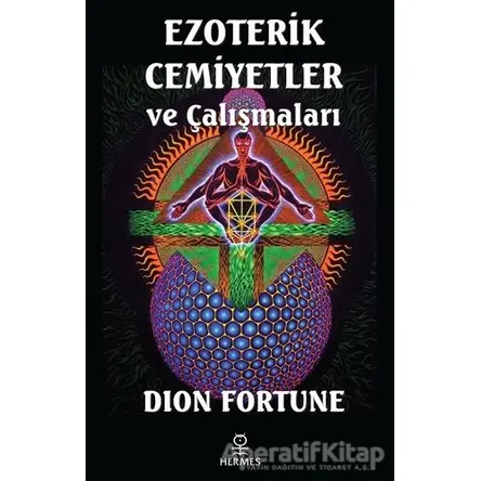 Ezoterik Cemiyetler ve Çalışmaları - Dion Fortune - Hermes Yayınları