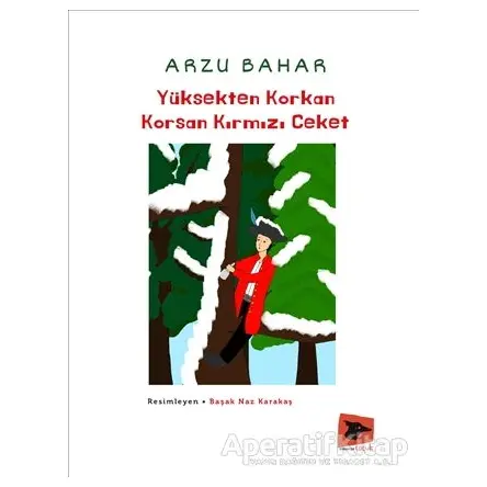 Yüksekten Korkan Korsan Kırmızı Ceket - Arzu Bahar - Alakarga Sanat Yayınları