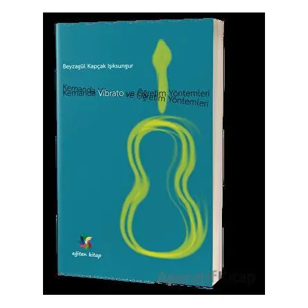 Kemanda Vibrato ve Öğretim Teknikleri - Beyza Kapçak Işıksungur - Eğiten Kitap