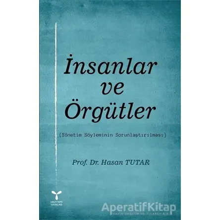 İnsanlar ve Örgütler - Hasan Tutar - Umuttepe Yayınları