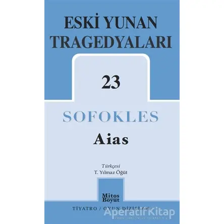 Aias – Eski Yunan Tragedyaları 23 - Sofokles - Mitos Boyut Yayınları