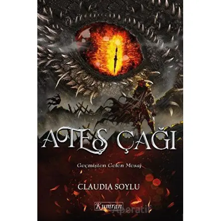 Ateş Çağı - Geçmişten Gelen Mesaj - Claudia Soylu - Kumran Yayınları