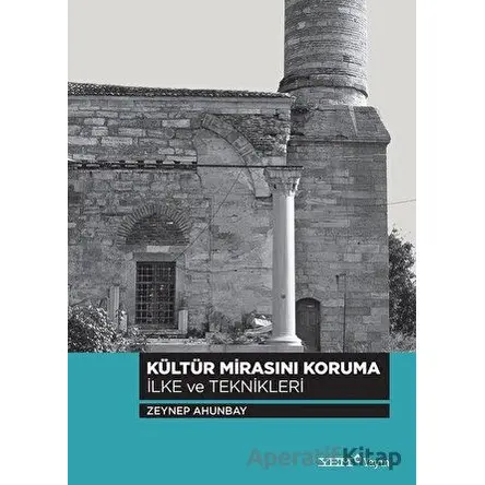 Kültür Mirasını Koruma İlke ve Teknikleri - Zeynep Ahunbay - YEM Yayın