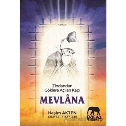 Zindandan Göklere Açılan Kapı - Mevlana - Haşim Akten - Parya Kitap