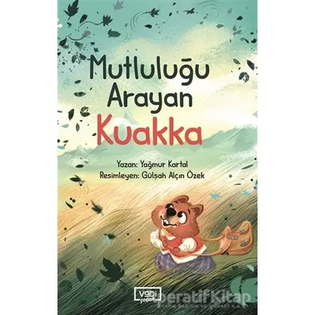 Mutluluğu Arayan Kuakka - Yağmur Kartal - Vadi Yayınları
