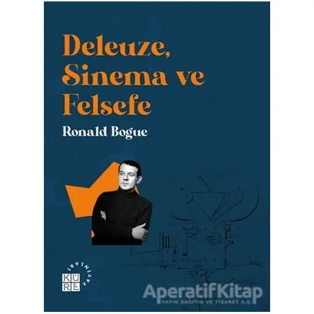 Deleuze, Sinema ve Felsefe - Ronald Bogue - Küre Yayınları
