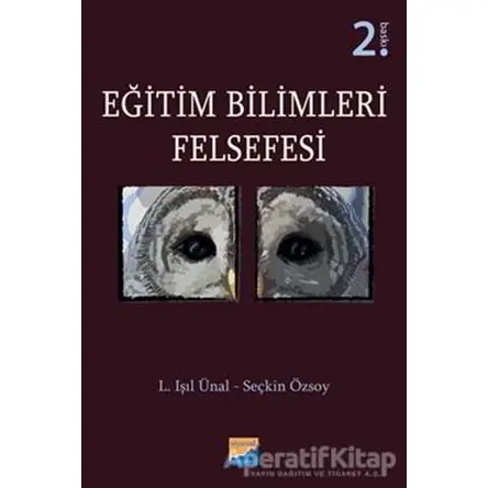 Eğitim Bilimleri Felsefesi - L. Işıl Ünal - Siyasal Kitabevi