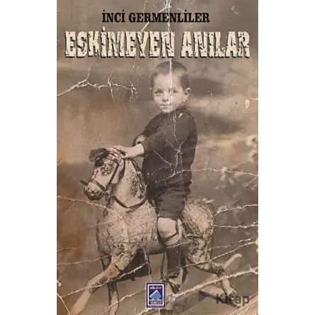 Eskimeyen Anılar - İnci Germenliler - Göl Yayıncılık