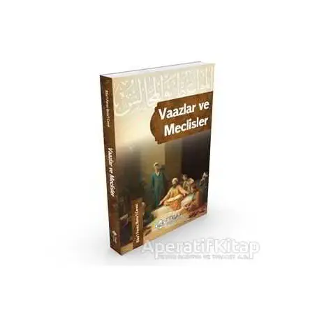 Vaazlar ve Meclisler - Ebül-Ferec İbnül-İbri - İtisam Yayınları