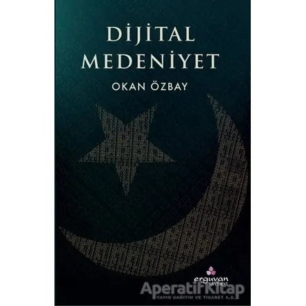 Dijital Medeniyet - Okan Özbay - Erguvan Yayınevi