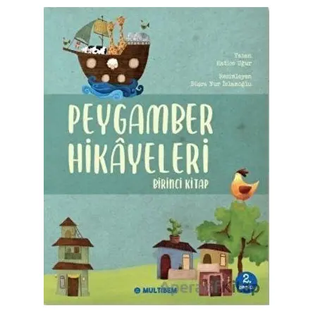 Peygamber Hikayeleri - Birinci Kitap - Hatice Uğur - Multibem Yayınları