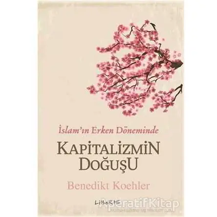 Kapitalizmin Doğuşu - Benedikt Koehler - Liberte Yayınları