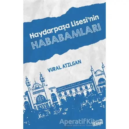 Haydarpaşa Lisesinin Hababamları - Vural Atılgan - Kanes Yayınları