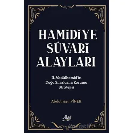 Hamidiye Süvari Alayları - Abdulnasır Yiner - Aktif Yayınevi