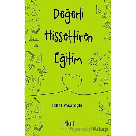 Değerli Hissettiren Eğitim - Cihat Yaşaroğlu - Aktif Yayınevi