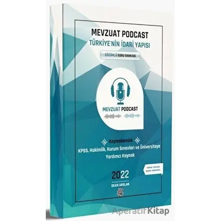 2022 Mevzuat Podcast Türkiyenin İdari Yapısı Çözümlü Soru Bankası - Okan Arslan - Dizgi Kitap