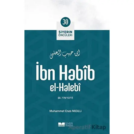İbn Habib El-halebi - Muhammet Enes Midilli - Siyer Yayınları