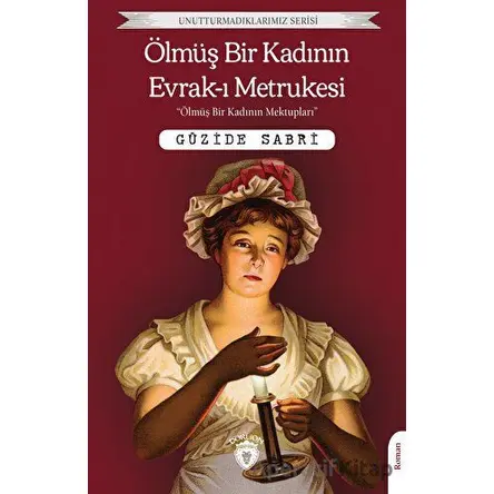 Ölmüş Bir Kadının Evrak-ı Metrukesi - Güzide Sabri - Dorlion Yayınları