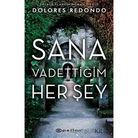 Sana Vadettiğim Her Şey - Dolores Redondo - Epsilon Yayınevi
