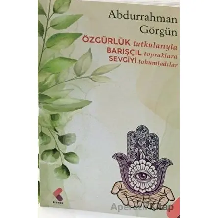 Özgürlük Tutkularıyla Barışçıl Topraklara Sevgiyi Tohumladılar