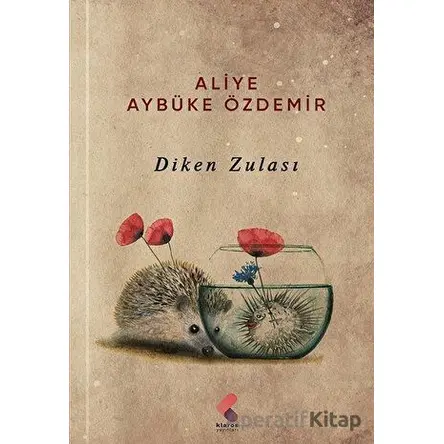 Diken Zulası - Aliye Aybüke Özdemir - Klaros Yayınları