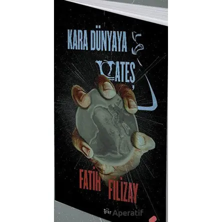 Kara Dünyaya Ateş - Fatih Filizay - Klaros Yayınları