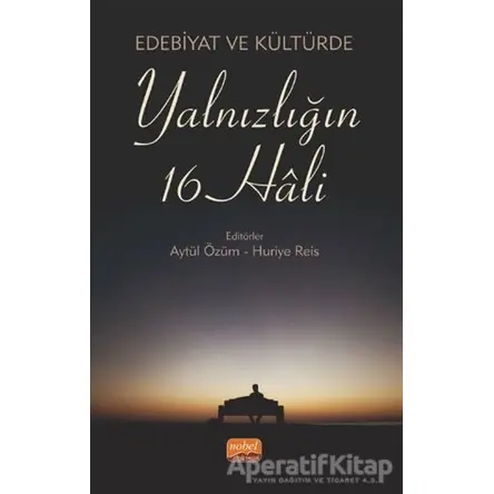 Edebiyat Ve Kültürde Yalnızlığın 16 Hali - Kolektif - Nobel Bilimsel Eserler