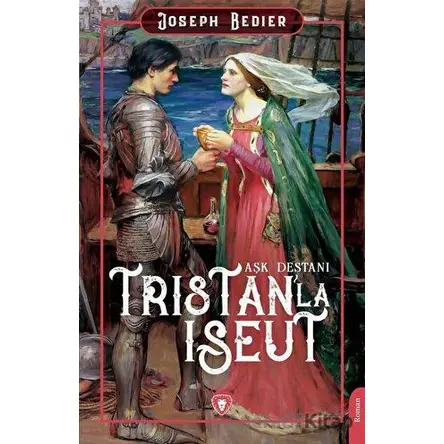 Tristanla Iseut Aşk Destanı - Joseph Bedier - Dorlion Yayınları