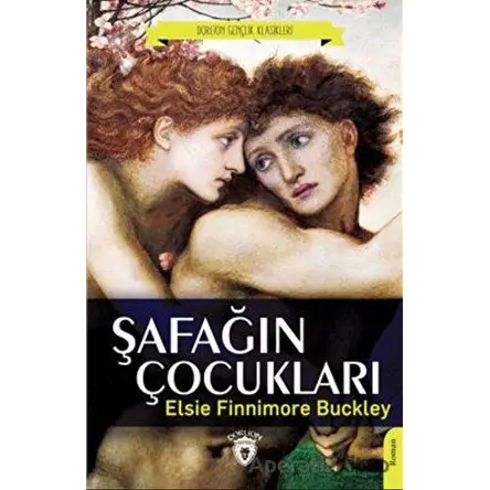 Şafağın Çocukları - Elsie Finnimore Buckley - Dorlion Yayınları