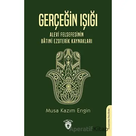Gerçeğin Işığı - Alevi Felsefesinin Batıni Ezoterik Kaynakları