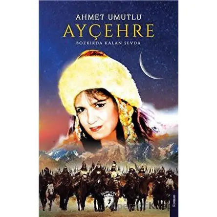 Ayçehre Bozkırda Kalan Sevda - Ahmet Umutlu - Dorlion Yayınları