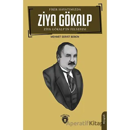Fikir Hayatımızda Ziya Gökalp - Mehmet Servet Berkin - Dorlion Yayınları