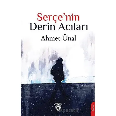 Serçenin Derin Acıları - Ahmet Ünal - Dorlion Yayınları