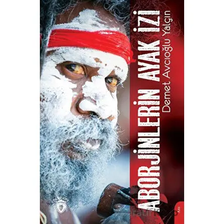 Aborjinlerin Ayak İzi - Demet Avcıoğlu Yalçın - Dorlion Yayınları