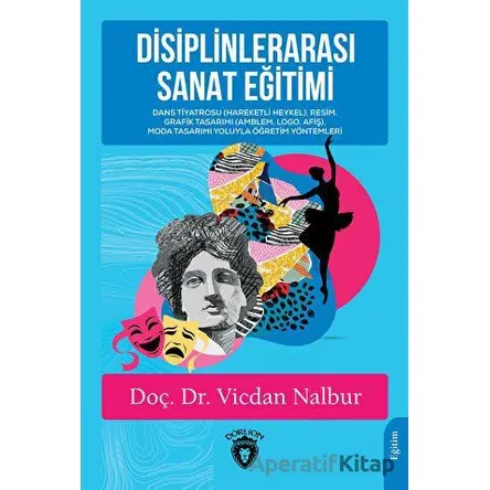 Disiplinlerarası Sanat Eğitimi - Vicdan Nalbur - Dorlion Yayınları