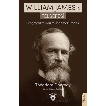 William James’in Felsefesi Pragmatizm - Teizm - İnanmak İradesi
